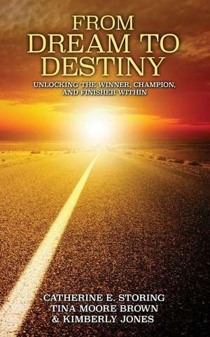 From Dream to Destiny de Catherine E. Storing