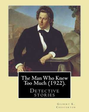 The Man Who Knew Too Much (1922). by de Gilbert K. Chesterton