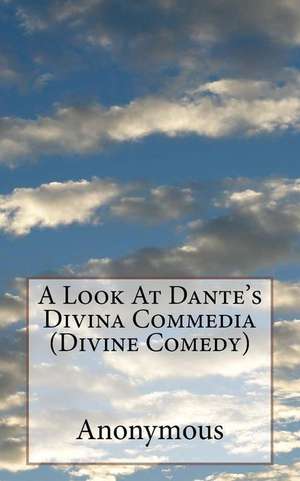 A Look at Dante's Divina Commedia (Divine Comedy) de Anonymous