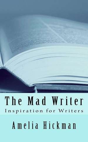 The Mad Writer de Amelia Hickman