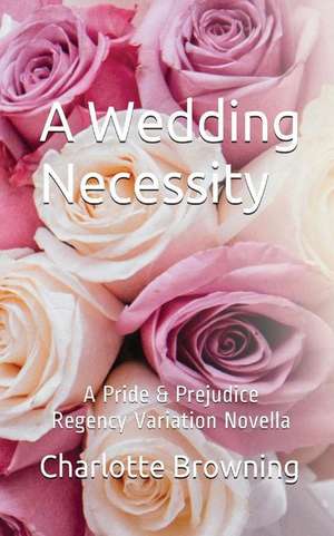 A Wedding Necessity de Browning, Charlotte