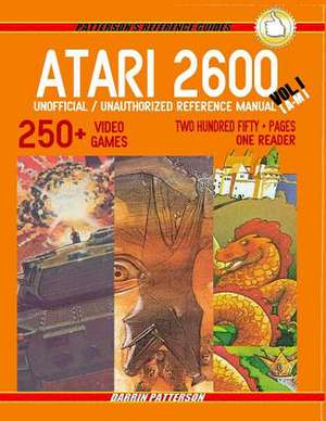 Atari 2600 Unofficial / Unauthorized Reference Manual Vol. I de Patterson, Darrin