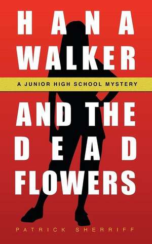 Hana Walker and the Dead Flowers de Patrick Sherriff