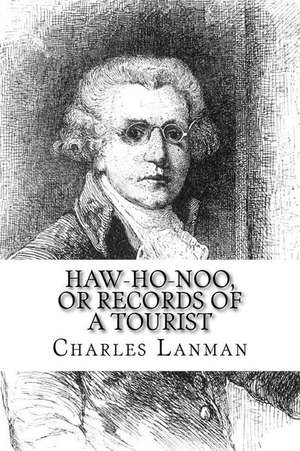 Haw-Ho-Noo, or Records of a Tourist de Charles Lanman