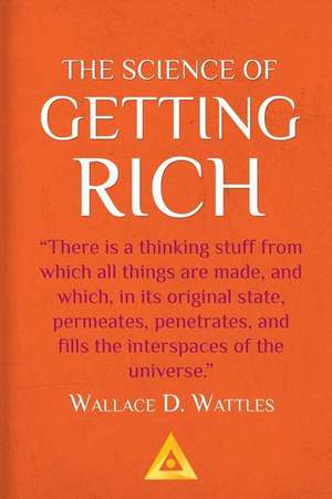 The Science of Getting Rich - A Success Classic de Wattles, Wallace D.