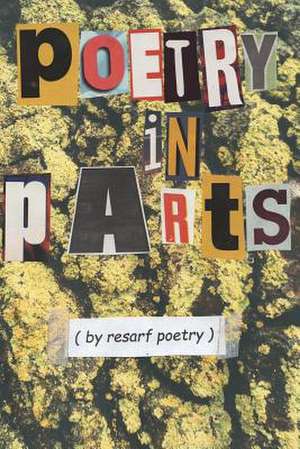 Poetry in Parts de Resarf Poetry