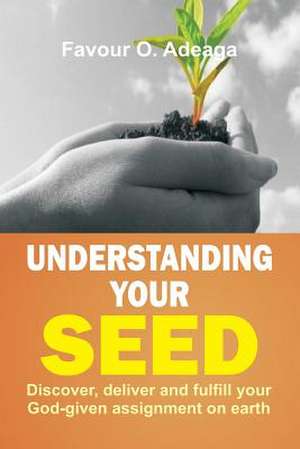 Understanding Your Seed de Adeaga, Favour O.