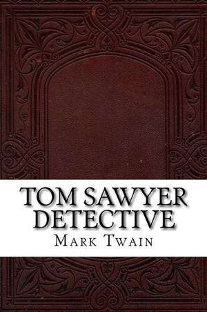 Tom Sawyer Detective de Twain Mark