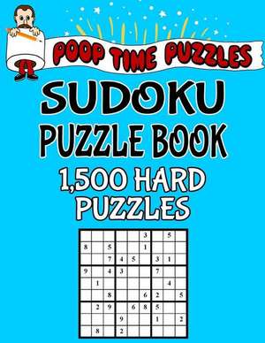 Poop Time Puzzles Sudoku Puzzle Book, 1,500 Hard Puzzles de Puzzles, Poop Time