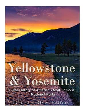 Yellowstone & Yosemite de Charles River Editors