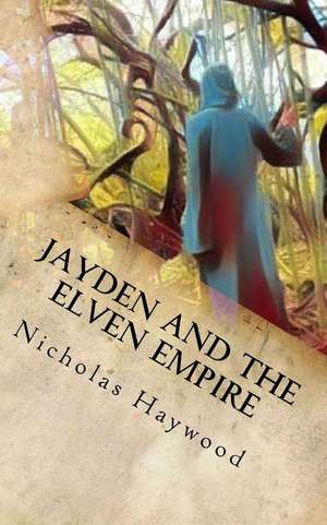 Jayden and the Elven Empire de Nicholas Haywood