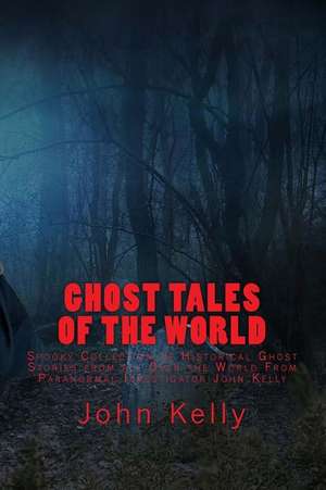 Ghost Tales of the World de John Kelly