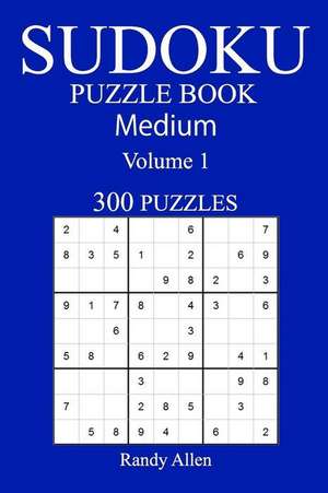 300 Medium Sudoku Puzzle Book de Randy Allen