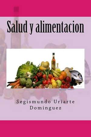 Salud y Alimentacion de Segismundo Uriarte Dominguez