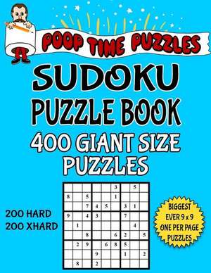 Poop Time Puzzles Sudoku Puzzle Book, 400 Giant Size Puzzles, 200 Hard and 200 Extra Hard de Puzzles, Poop Time