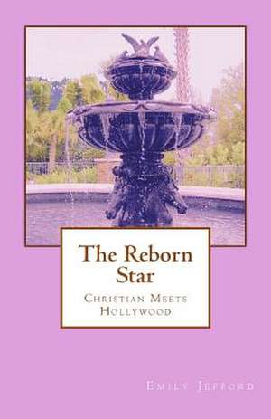 The Reborn Star de Emily Jefford