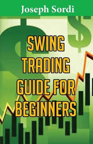 Swing Trading Guide for Beginners de Joseph Sordi