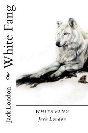 White Fang de Jack London