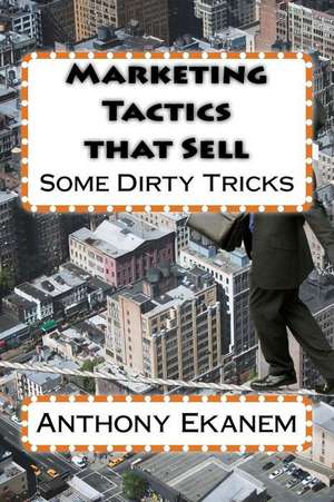 Marketing Tactics That Sell de Anthony Ekanem