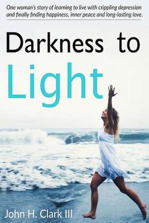 Darkness to Light de John H. Clark III