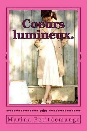 Coeurs Lumineux. de Petitdemange, Marina