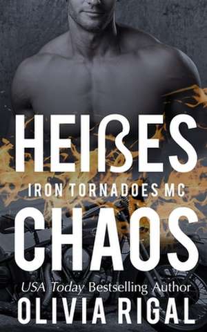 Iron Tornadoes - Heisse Chaos de Olivia Rigal