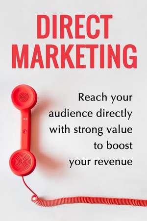 Direct Marketing - Boost Your Revenue by 200% Easily de Paquette, MR Jean-Gabriel