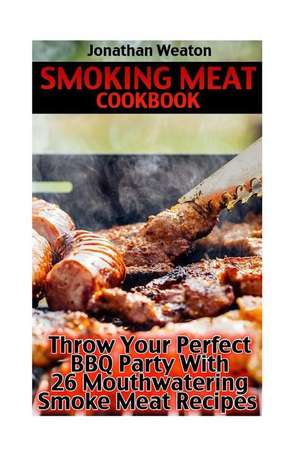 Smoking Meat Cookbook de Weaton, Jonathan