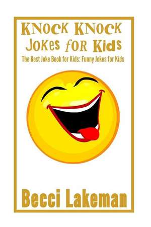 Knock Knock Jokes for Kids de Lakeman, Becci