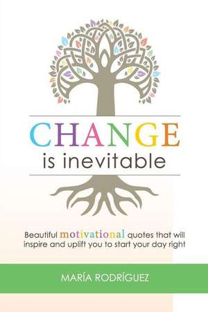 Change Is Inevitable de Maria Rodriguez