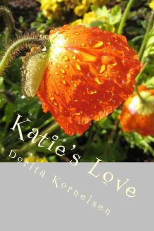 Katie's Love de Dorita Lynn Kornelsen