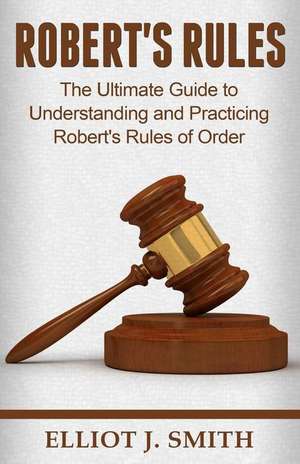 Robert's Rules de Elliot J. Smith