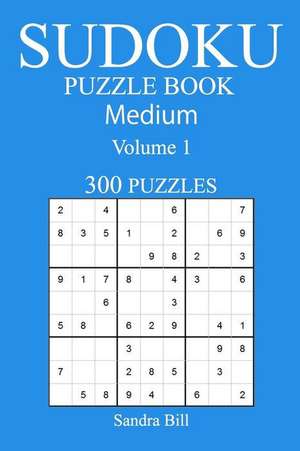 300 Medium Sudoku Puzzle Book de Bill, Sandra