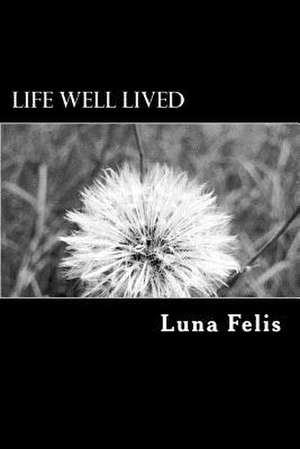 Life Well Lived de Felis, Luna