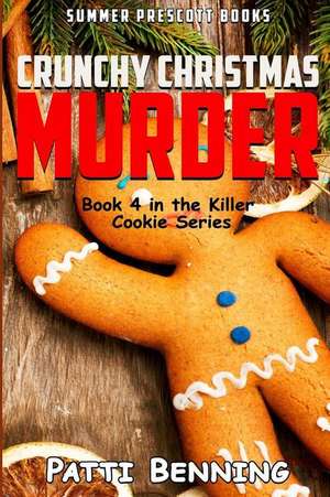 Crunchy Christmas Murder de Patti Benning