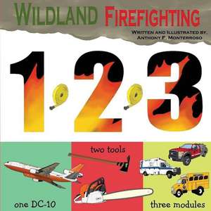 Wildland Firefighting 1,2,3 de Monterroso, Anthony Francis