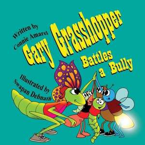 Gary Grasshopper Battles a Bully de Connie Amarel