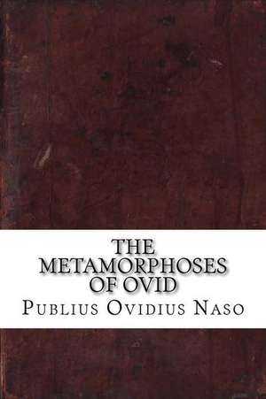 The Metamorphoses of Ovid de Publius Ovidius Naso