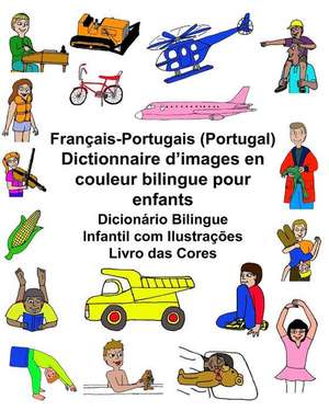 Francais-Portugais (Portugal) Dictionnaire D'Images En Couleur Bilingue Pour Enfants Dicionario Bilingue Infantil Com Ilustracoes Livro Das Cores de Richard Carlson Jr