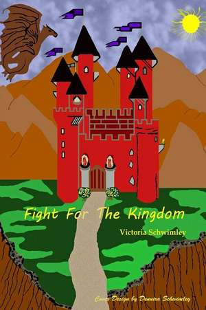 Fight for the Kingdom de Victoria Schwimley