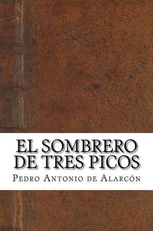 El Sombrero de Tres Picos de Pedro Antonio de Alarcon