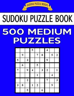 Sudoku Puzzle Book, 500 Medium Puzzles de Books, Sudoku Puzzle