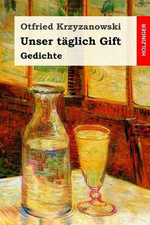 Unser Taglich Gift de Otfried Krzyzanowski