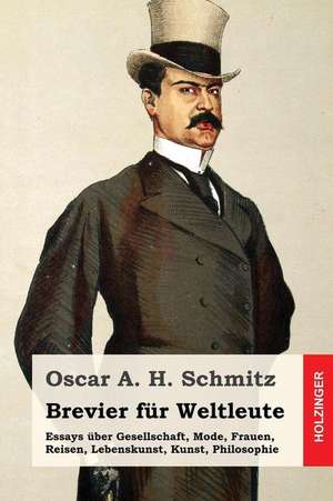 Brevier Fur Weltleute de Oscar a. H. Schmitz