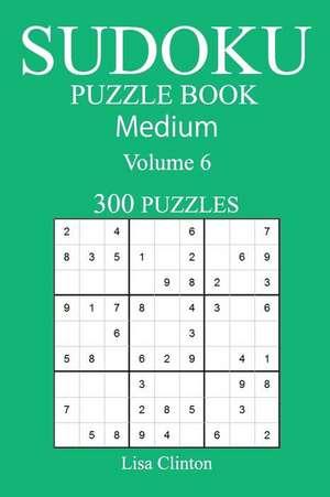 300 Medium Sudoku Puzzle Book de Clinton, Lisa