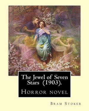 The Jewel of Seven Stars (1903). by de Bram Stoker