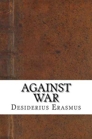 Against War de Desiderius Erasmus