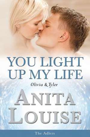 You Light Up My Life Olivia & Tyler de Anita Louise