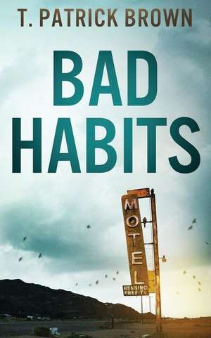 Bad Habits de Brown, T. Patrick