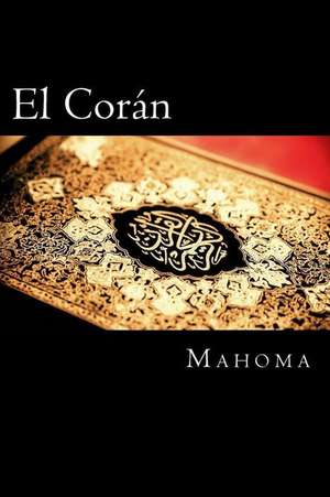 El Coran (the Koran, Spanish-Language Edition) (Spanish Edition) de Mahoma